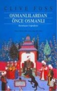 Cover-Bild zum Titel 'Osmanlilardan Önce Osmanli' von 'Clive Foss'