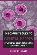 The Complete Guide to Genital Herpes: Symptoms, Risks, Diagnosis & Treatments - Kaitlyn Abbott