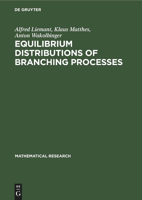 Equilibrium Distributions of Branching Processes - Alfred Liemant, Anton Wakolbinger, Klaus Matthes