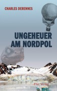 Cover-Bild zum Titel 'Ungeheuer am Nordpol' von 'Charles Derennes'