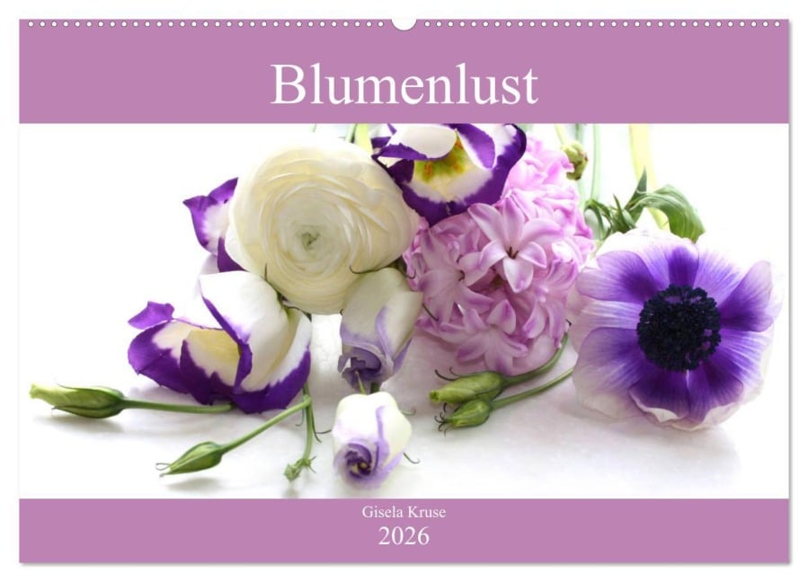 Blumenlust (Wandkalender 2026 DIN A2 quer), CALVENDO Monatskalender - Gisela Kruse