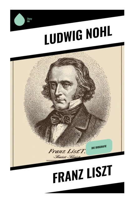Franz Liszt - Ludwig Nohl