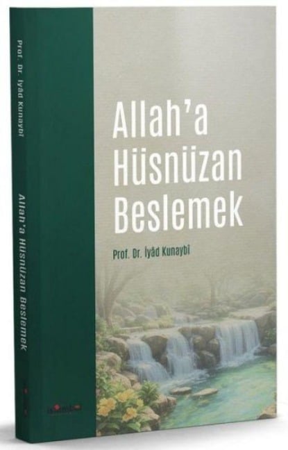 Allaha Hüsnüzan Beslemek - Iyad Kunaybi