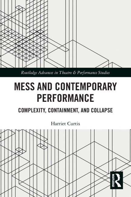 Mess and Contemporary Performance - Harriet Curtis