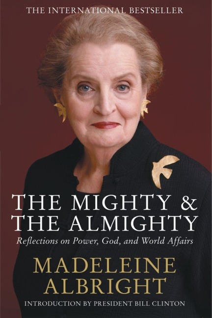 The Mighty and the Almighty - Madeleine Albright