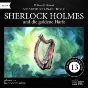 Cover-Bild zum Titel 'Sherlock Holmes und die goldene Harfe (Die neuen Abenteuer, Folge 13)' von 'Arthur Conan Doyle, William K. Stewart'