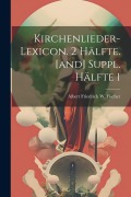 Cover-Bild zum Titel 'Kirchenlieder-lexicon. 2 Hälfte. [and] Suppl. Hälfte 1' von ''