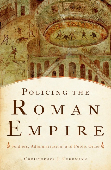 Policing the Roman Empire - Christopher J. Fuhrmann