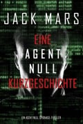 Cover-Bild zum Titel 'Eine Agent Null Kurzgeschichte (Ein Agent Null Spionage-Thriller)' von 'Jack Mars'