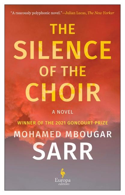 The Silence of the Choir - Mohamed Mbougar Sarr