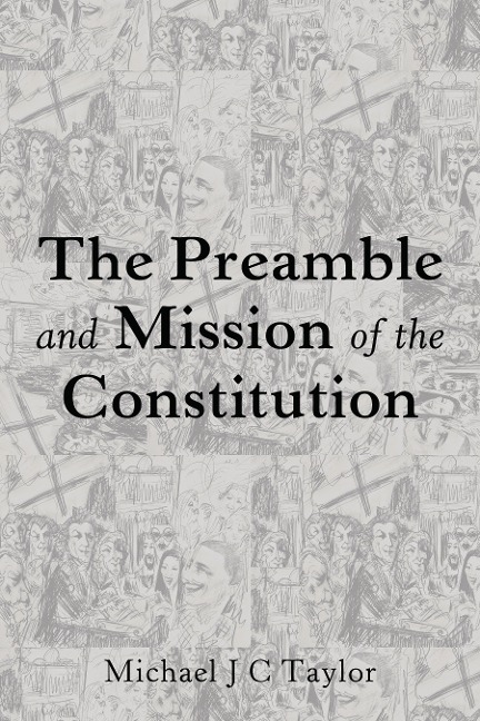 The Preamble and Mission of the Constitution - Michael J. C. Taylor
