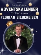 Cover-Bild zum Titel 'Der inoffizielle Adventskalender für Fans von Florian Silbereisen' von 'Emil Koch'