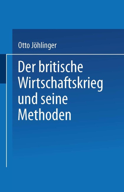 Der britische Wirtschaftskrieg und seine Methoden - Otto Jöhlinger