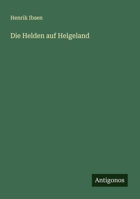 Die Helden auf Helgeland - Henrik Ibsen