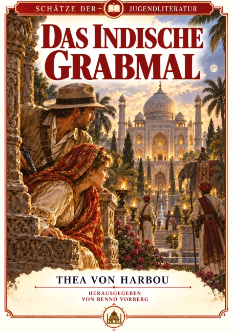 Das indische Grabmal - Thea Von Harbou