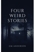 Cover-Bild zum Titel 'Four Weird Stories' von 'Jim Anderson'