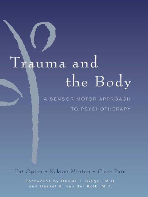 Trauma and the Body - Kekuni Minton, Clare Pain, Pat Ogden