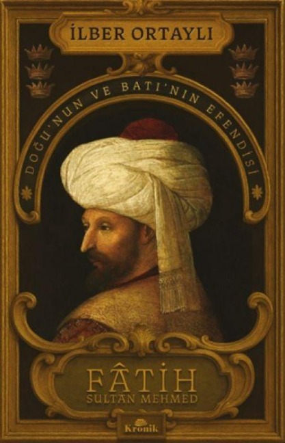 Fatih Sultan Mehmed - Ilber Ortayli