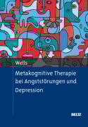 Cover-Bild zum Titel 'Metakognitive Therapie bei Angststörungen und Depression' von 'Adrian Wells'