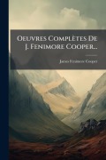 Cover-Bild zum Titel 'Oeuvres Complètes De J. Fenimore Cooper...' von 'James Fenimore Cooper'