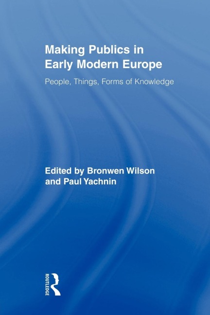 Making Publics in Early Modern Europe - 