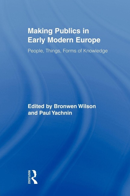 Making Publics in Early Modern Europe - 