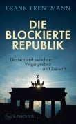 Cover-Bild zum Titel 'Die blockierte Republik' von 'Frank Trentmann'