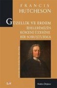 Cover-Bild zum Titel 'Güzellik ve Erdem Idelerimizin Kökeni Üzerine Bir Sorusturma' von 'Francis Hutcheson'