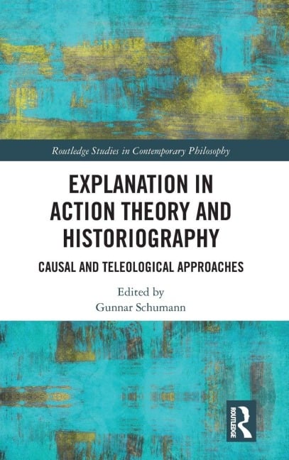 Explanation in Action Theory and Historiography - 