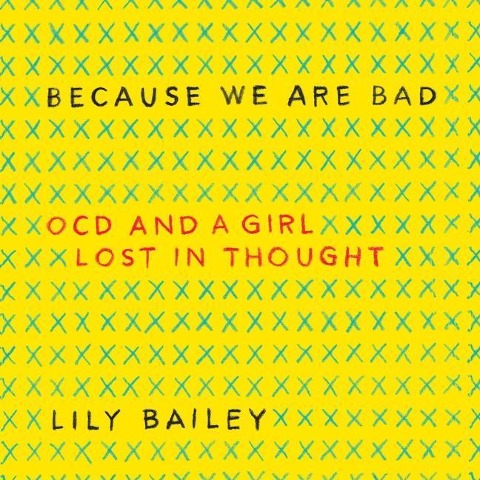 Because We Are Bad: Ocd and a Girl Lost in Thought - 