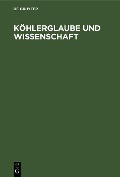 Cover-Bild zum Titel 'Köhlerglaube und Wissenschaft' von ''