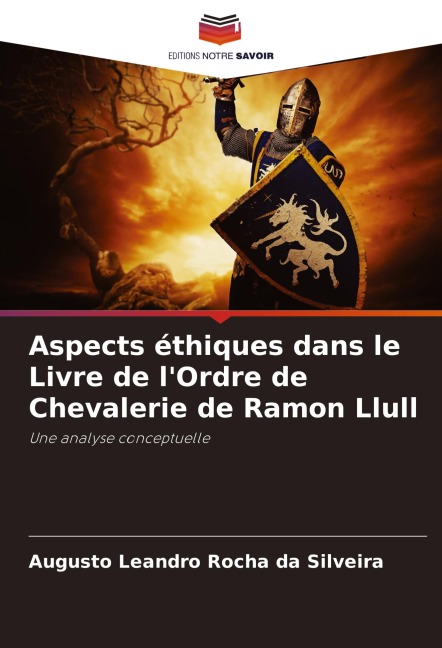 Aspects éthiques dans le Livre de l'Ordre de Chevalerie de Ramon Llull - Augusto Leandro Rocha Da Silveira