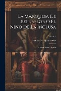 Cover-Bild zum Titel 'La Marquesa De Bellaflor O El Niño De La Inclusa: Historia-novela Original; Volume 1' von ''