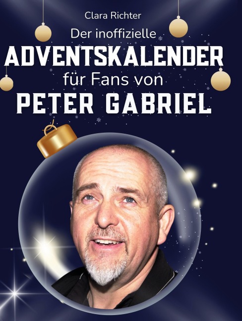 Der inoffizielle Adventskalender für Fans von Peter Gabriel - Clara Richter