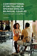 Cover-Bild zum Titel 'Conversational Storytelling in Spanish-English Bilingual Couples' von 'Olga Pahom'