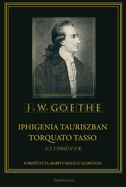 Iphigenia Tauriszban - Torquato Tasso - Wolfgang Goethe Johann