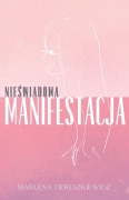 Cover-Bild zum Titel 'Nie¿wiadoma Manifestacja' von 'Limitless Mind Publishing, Marlena Dereszkiewicz'