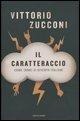 Il caratteraccio. Come (non) si diventa italiani - Vittorio Zucconi