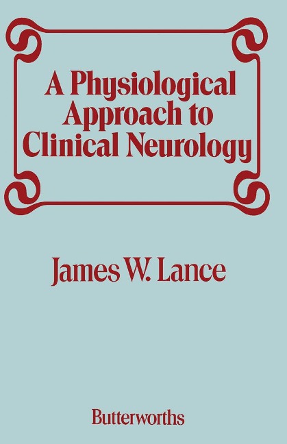 A Physiological Approach to Clinical Neurology - James W. Lance
