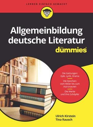 Allgemeinbildung deutsche Literatur für Dummies - Ulrich Kirstein, Tina Rausch