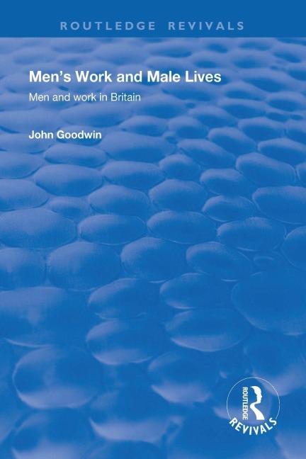 Men's Work and Male Lives - John Goodwin