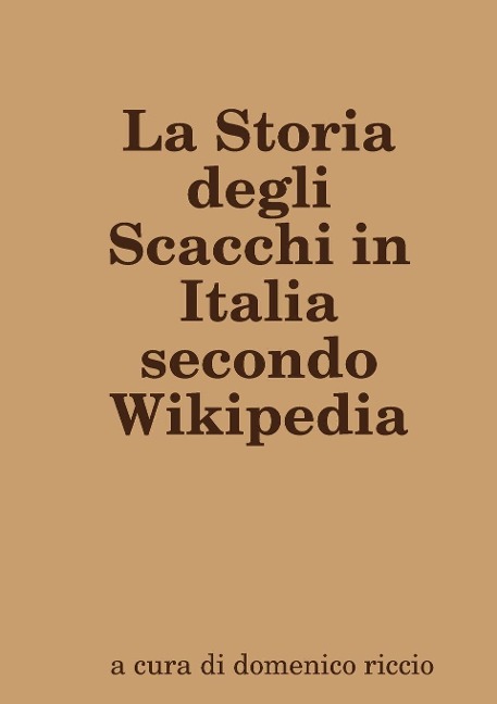 La Storia degli Scacchi in Italia secondo Wikipedia - Domenico Riccio