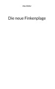 Cover-Bild zum Titel 'Die neue Finkenplage' von 'Alex Gfeller'