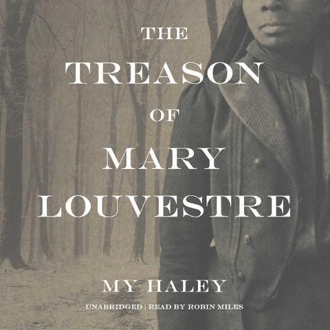 The Treason of Mary Louvestre - My Haley