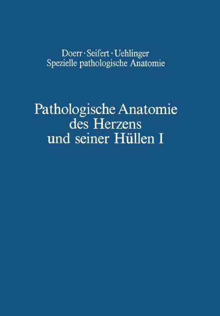 Pathologische Anatomie des Herzens und seiner Hüllen - B. Chuaqui, Wilhelm Doerr, O. Farru, W. Fuhrmann, H. Heine