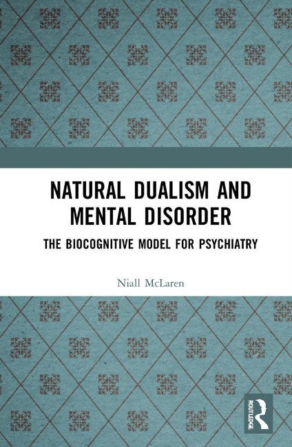 Natural Dualism and Mental Disorder - Niall Mclaren