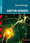 Abitur-Wissen Biologie. Neurobiologie - Thomas Kappel