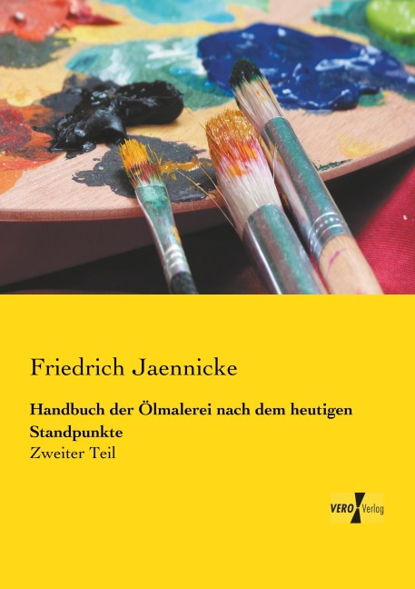 Handbuch der Ölmalerei nach dem heutigen Standpunkte - Friedrich Jaennicke
