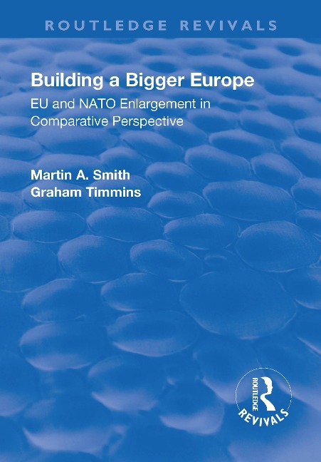 Building a Bigger Europe - Martin A Smith, Graham Timmins
