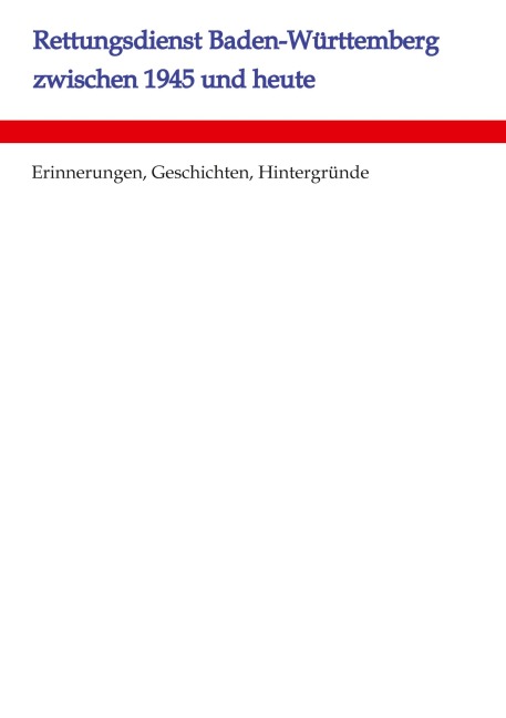 Rettungsdienst Baden-Württemberg zwischen 1945 und heute - Urs Weber